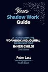 Your Shadow Work Guide: A Transformative Workbook and Journal to Release Your Inner Child! - 2nd Edition (Courageous New Dawn) Your Shadow Work Guide: A Transformative Workbook and Journal to Release Your Inner Child! - 2nd Edition (Courageous New Dawn)
