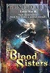 Blood Sisters: Each moment free from fear makes a mortal eternal Blood Sisters: Each moment free from fear makes a mortal eternal