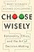 Choose Wisely: Rationality, Ethics, and the Art of Decision-Making