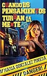 Cuando los pensamientos turban la mente by María González Pineda