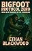 Bigfoot - Protocol Zero: A ...