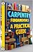 Carpentry Fundamentals A Pr...