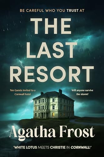 The Last Resort - A MYSTERY THRILLER full of twists and turns: Ten guests. One killer. No way out. (Kindle Edition)