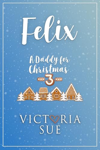 A Daddy for Christmas 3: Felix (Kindle Edition)