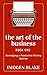 The Art of the Business: De...