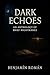 Dark Echoes by Benjamin Roman