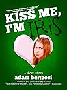 Kiss Me, I'm Iris: A Short Story