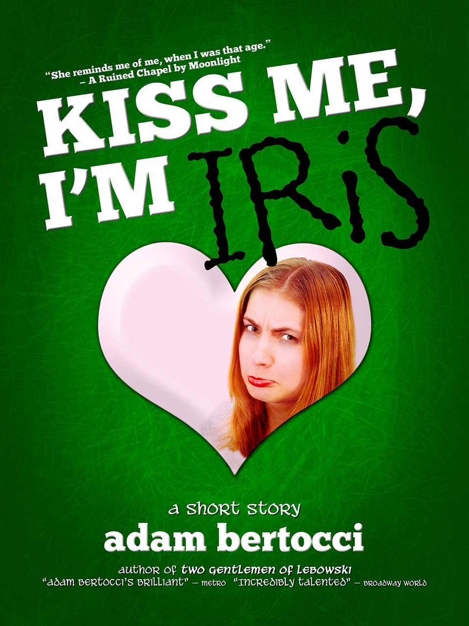 Kiss Me, I'm Iris: A Short Story
