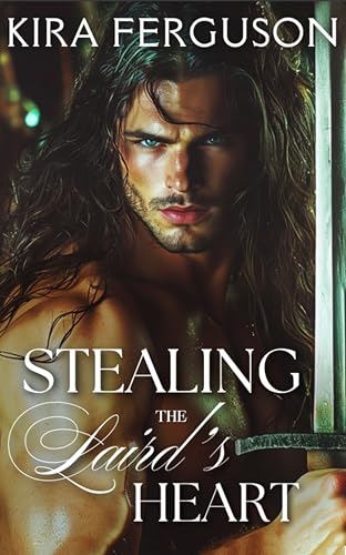 Stealing the Laird's Heart: An Enemies to Lovers Historical Romance (Secrets Beneath the Tartan Book 1)