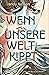 Wenn unsere Welt kippt