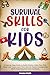 Survival Skills for Kids: A...