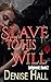 Slave to His Will by Denise Hall