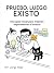 Pruebo, luego existo: Una guía visual para mejorar, experimentar e innovar. (Spanish Edition)