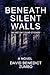 Beneath Silent Walls by David Benedict Zumbo