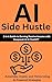 AI Side Hustle : 2-in-1 Gui...