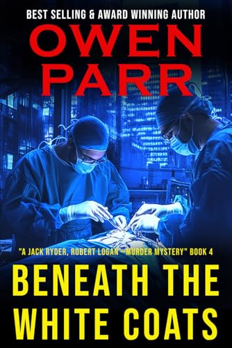 Beneath the White Coats: Jack Ryder, Robert Logan Book 4 (Paperback)