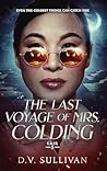 The Last Voyage of Mrs. Colding by D.V.        Sullivan