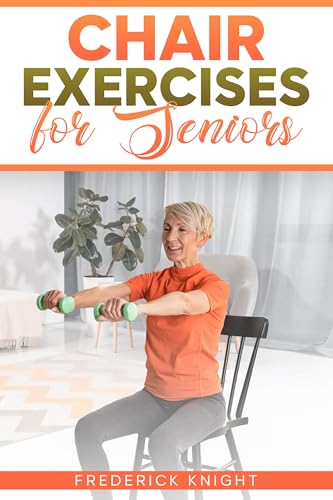 Chair Exercises for Seniors (Kindle Edition)