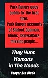 They Hunt Humans ...