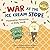 War at the Ice Cream Store ...