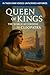 Queen of Kings: The World A...