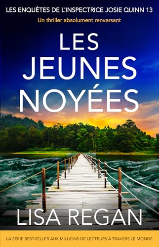 Les Jeunes Noyées: Un thriller absolument renversant (Les enquêtes de l'inspectrice Josie Quinn t. 13) (French Edition)