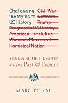 Challenging the Myths of US History: Seven Short Essays on the Past and Present