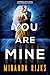 You Are Mine by Miranda Rijks