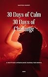 The Mindful Woman’s Journal: 30 Days to Peace, Gratitude & Emotional Reset