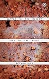 Water in the Desert Fire in the Night