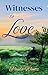 Witnesses to Love by Paula Wentz Witnesses to Love by Paula Wentz