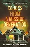 Echoes From a Missing Generation by Christina Suzann Nelson