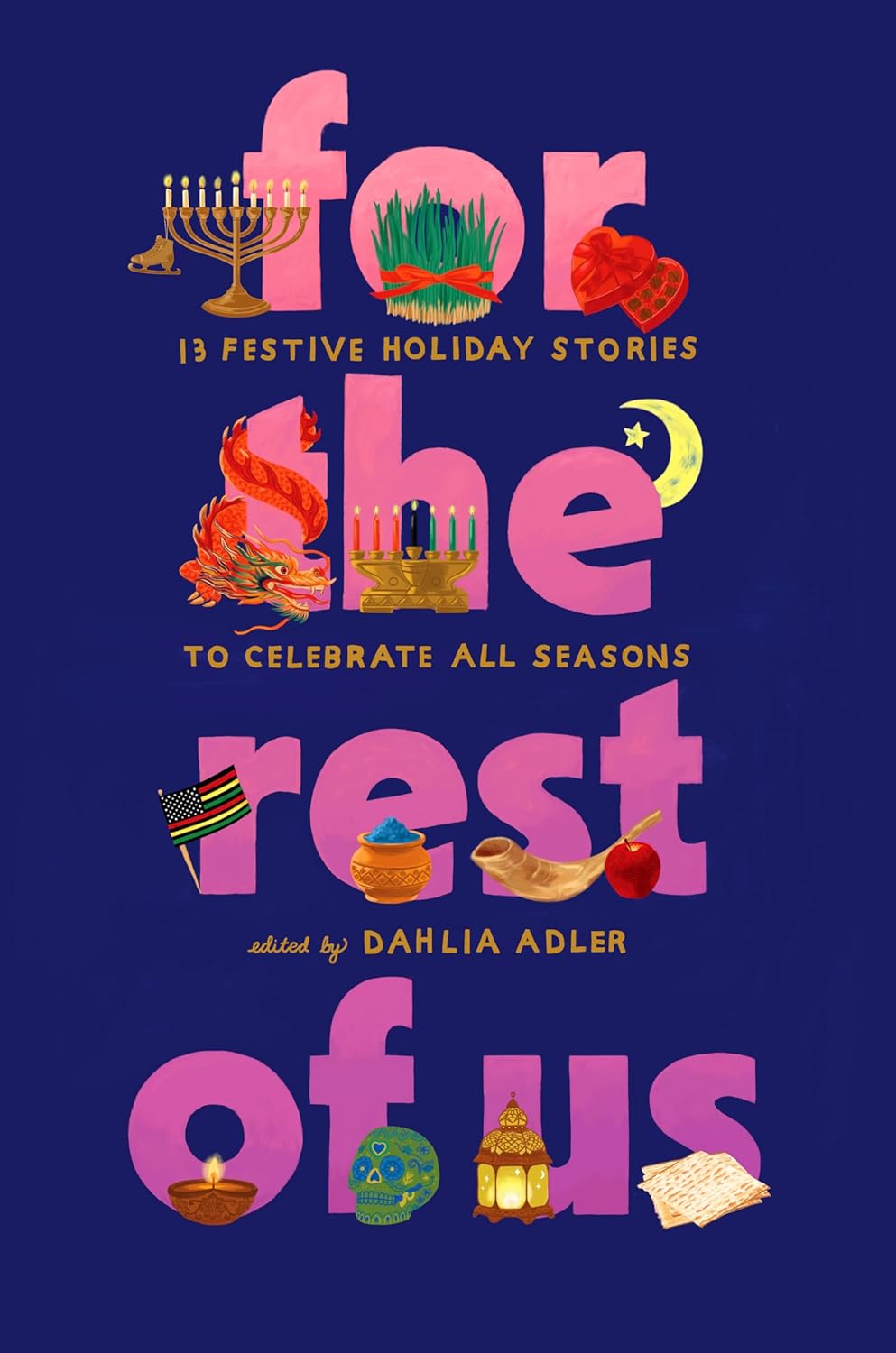 For the Rest of Us: 13 Festive Holiday Stories to Celebrate All Seasons