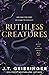 Ruthless Creatures by J.T. Geissinger