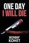 One Day, I Will Die (A Judy Vernon Story Book 3)