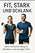 "Fit, stark und schlank" : ...