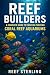 Reef Builders by Reef Sterling