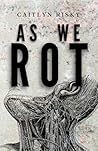 As We Rot