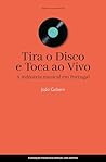 Tira o Disco e Toca ao Vivo, A indústria musical em Portugal by João Gobern