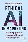 Ethical AI in Marketing: Aligning Growth, Responsibility and Customer Trust