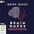 Brain Hacks: Everyday Mind Magic for Creating the Life You Want [Audio]