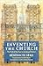Inventing the Church by Bénédicte Sère
