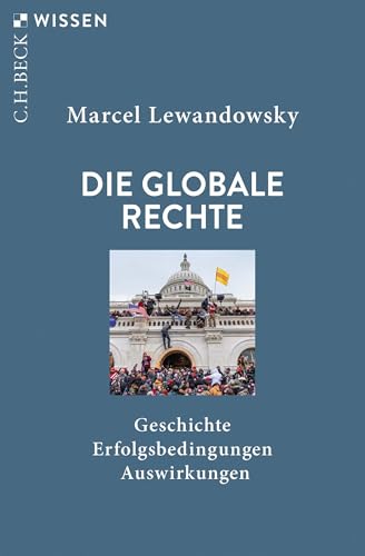 Die globale Rechte: Geschichte, Erfolgsbedingungen, Auswirkungen (C.H.BECK Wissen 2958) (German Edition)