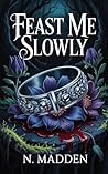 Book cover for Feast Me Slowly