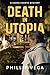Death in Utopia by Phillip Vega