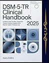 DSM-5-TR Clinical Handbook 2025: Updated Case Studies, Diagnostic Tools & Practice Questions for Mental Health Professionals