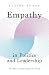 Empathy in Politics and Leadership: The Key to Transforming Our World