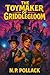 THE TOYMAKER OF GRIDDLEGLOOM by N.P. Pollack