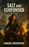 Salt and Gunpowder by Samuel DenHartog