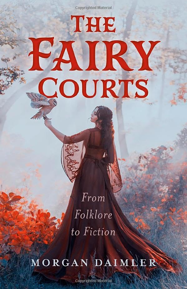 Fairy Courts, The: From Folklore to Fiction (Paperback)